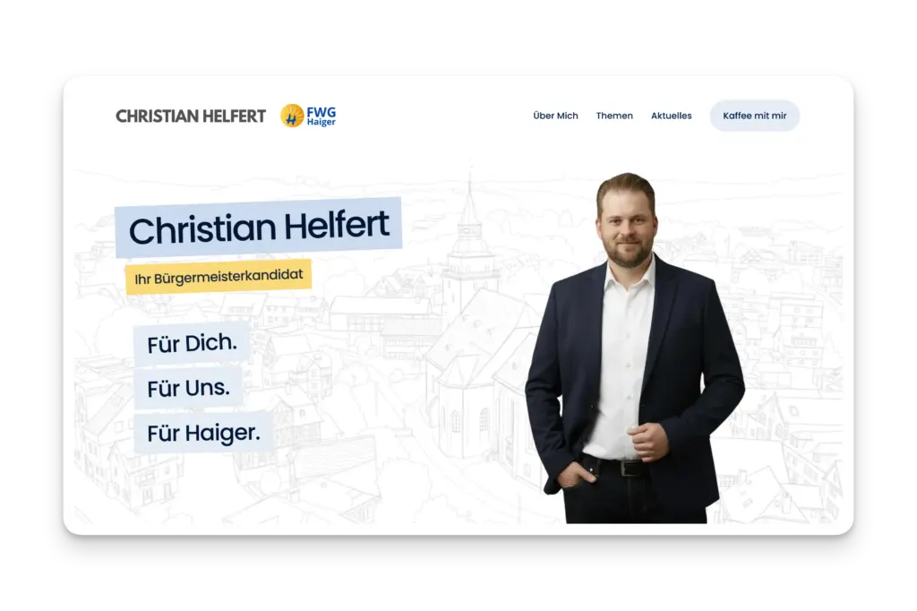 Eine Wahlkampf-Website für Christian Helfert, Bürgermeisterkandidat für Haiger, mit dem Porträt von Christian Helfert im Anzug und dem Text: Für Dich. Für Uns. Für Haiger. und eine Hintergrundskizze der Stadt.